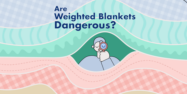 Are Weighted Blankets Dangerous?