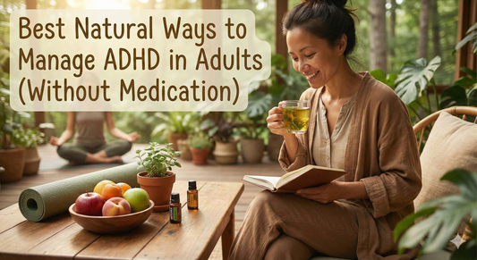Best Natural Ways to Manage ADHD in Adults (Without Medication)